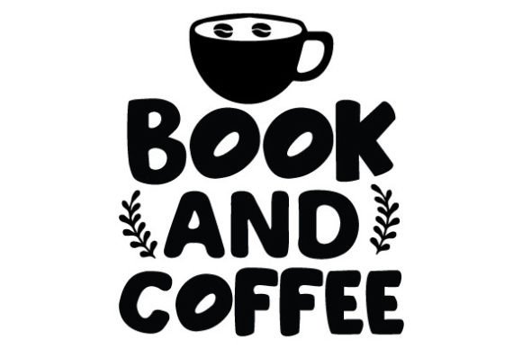 Book and Coffee SVG: Graphics for Crafts