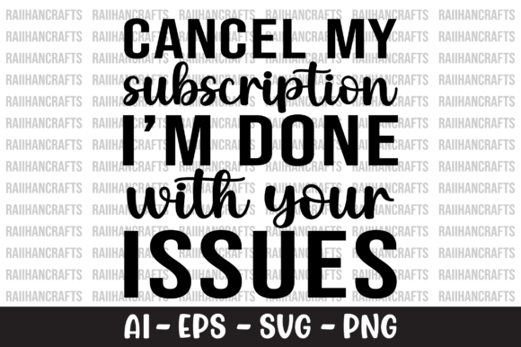 Cancel My Subscription I'm Done SVG Graphics and Crafts