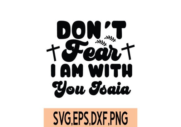 Don't Fear I Am with You Isaia SVG