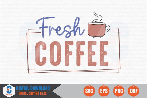 Fresh Coffee - SVG: Graphics for Crafts