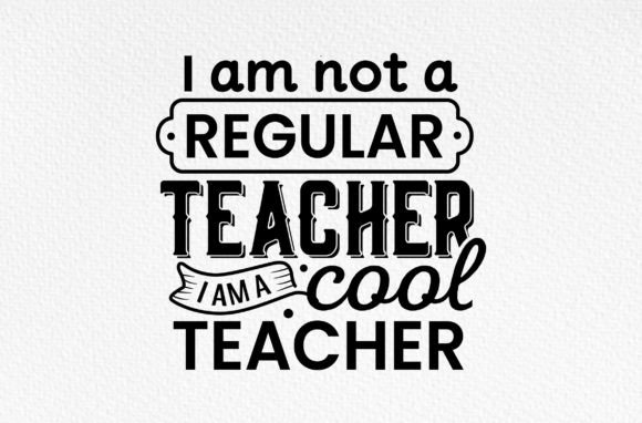 I Am Not a Regular Teacher Svg Graphics