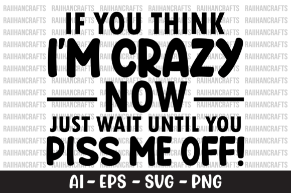 If You Think I'm Crazy Now Just Wait SVG Graphics