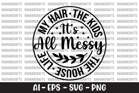 It's All Messy My Hair the Kids SVG: Graphics and Crafts for Real Business Use