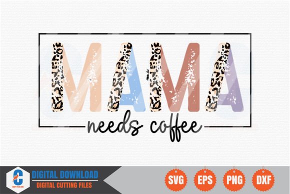 Mama Needs Coffee - SVG