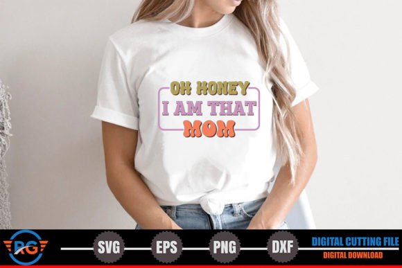 Oh Honey I Am That Mom – Retro SVG