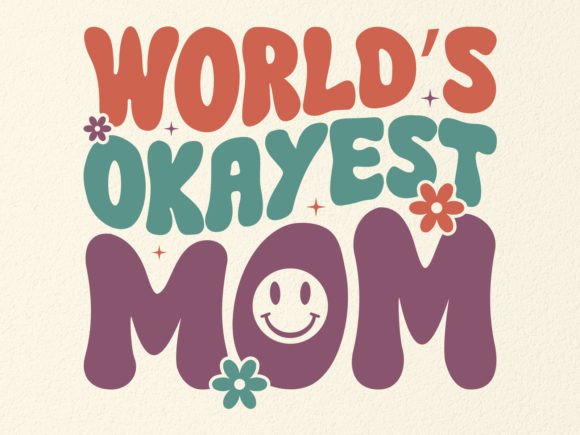 WORLD S OKAYEST MOM SVG DESIGN: Graphics & Crafts for Real Publishing